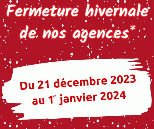 fermeture hivernale de nos agences (1)